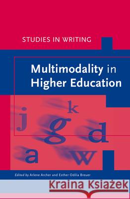 Multimodality in Higher Education Esther Breuer Arlene Archer 9789004312050 Brill Academic Publishers