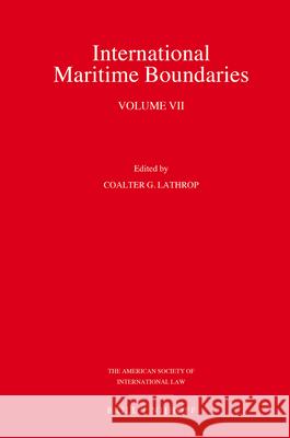 International Maritime Boundaries: Volume VII Coalter Lathrop 9789004312333 Brill - Nijhoff