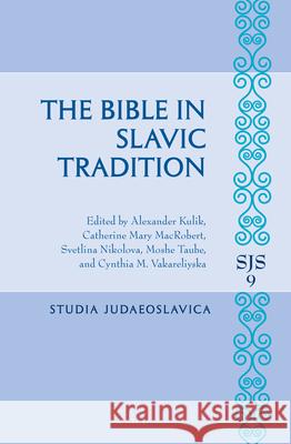 The Bible in Slavic Tradition Alexander Kulik Catherine Mary MacRobert Svetlana Nikolova 9789004313668 Brill Academic Publishers