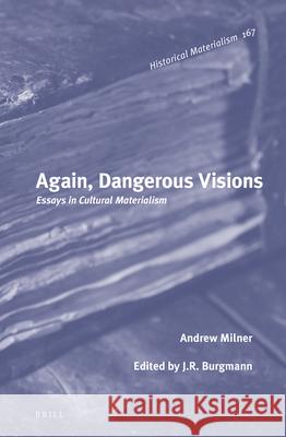 Again, Dangerous Visions: Essays in Cultural Materialism Andrew Milner, J.R. Burgmann 9789004314160