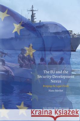 The Eu and the Security-Development Nexus: Bridging the Legal Divide Hans Merket 9789004315013 Brill - Nijhoff