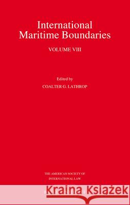 International Maritime Boundaries: Volume VIII Coalter Lathrop 9789004315556 Brill - Nijhoff