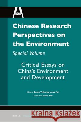 Chinese Research Perspectives on the Environment, Special Volume: Critical Essays on China's Environment and Development Yisheng Zheng, Liang Fan 9789004316027 Brill