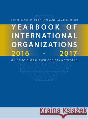 Yearbook of International Organizations 2016-2017, Volumes 1a & 1b (Set) Union of International Associations 9789004316409 Brill