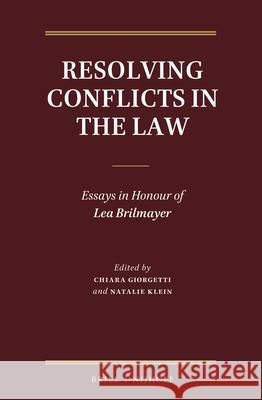 Resolving Conflicts in the Law: Essays in Honour of Lea Brilmayer Chiara Giorgetti Natalie Klein 9789004316522 Brill - Nijhoff