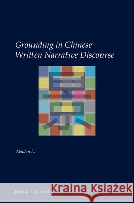 Grounding in Chinese Written Narrative Discourse Wendan Li 9789004316645 Brill