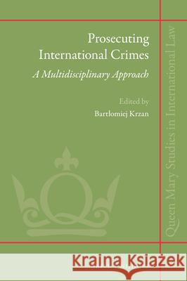 Prosecuting International Crimes: A Multidisciplinary Approach Bart Omiej Krzan 9789004317406 Brill - Nijhoff