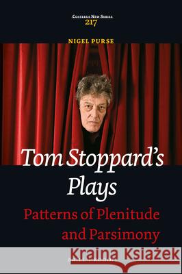 Tom Stoppard’s Plays: Patterns of Plenitude and Parsimony Nigel Purse 9789004318366 Brill