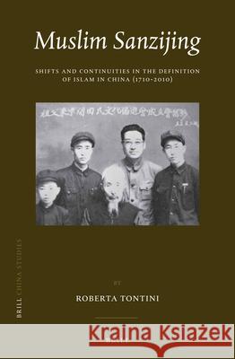 Muslim Sanzijing: Shifts and Continuities in the Definition of Islam in China Roberta Tontini 9789004319240 Brill