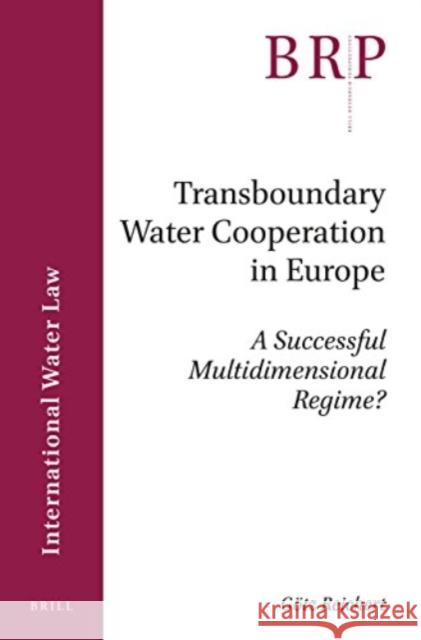 Transboundary Water Cooperation in Europe: A Successful Multidimensional Regime? Götz Reichert 9789004320949 Brill