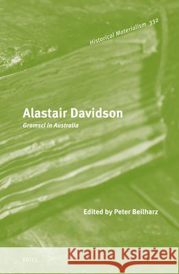 Alastair Davidson: Gramsci in Australia Peter Beilharz 9789004321700 Brill