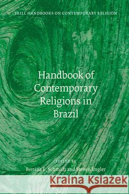 Handbook of Contemporary Religions in Brazil Bettina Schmidt Steven Engler 9789004321854 Brill