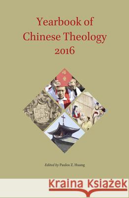 Yearbook of Chinese Theology 2016 Paulos Z. Huang 9789004322103 Brill