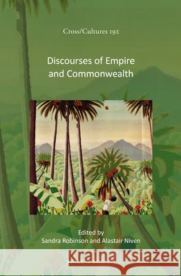 Discourses of Empire and Commonwealth Sandra Robinson, Alastair Niven 9789004322776 Brill
