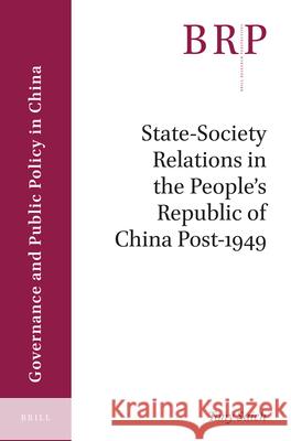 State-Society Relations in the People’s Republic of China Post-1949 Tony Saich 9789004322936