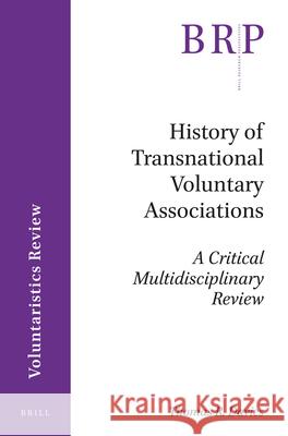 History of Transnational Voluntary Associations: A Critical Multidisciplinary Review Thomas R. Davies 9789004323599 Brill