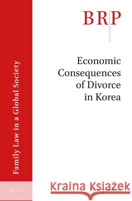 Economic Consequences of Divorce in Korea Hyunjin Kim 9789004323711