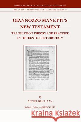 Giannozzo Manetti's New Testament: Translation Theory and Practice in Fifteenth-Century Italy Annet den Haan 9789004323742 Brill