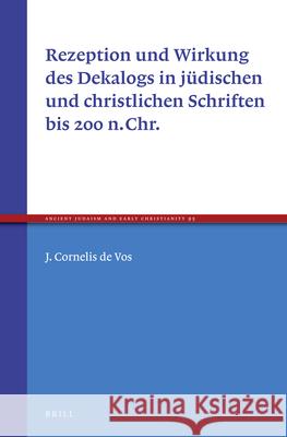 Rezeption Und Wirkung Des Dekalogs in Jüdischen Und Christlichen Schriften Bis 200 N.Chr. De Vos 9789004324381 Brill