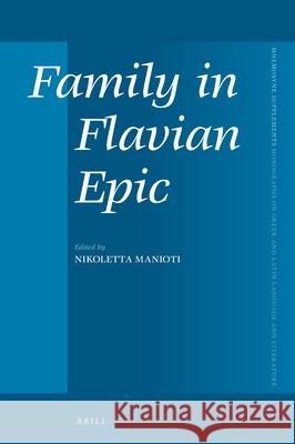 Family in Flavian Epic Nikoletta Manioti 9789004324527 Brill