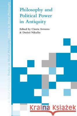 Philosophy and Political Power in Antiquity Cinzia Arruzza Dmitri Nikulin 9789004324619 Brill