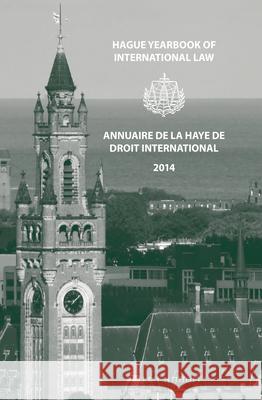 Hague Yearbook of International Law / Annuaire de la Haye de Droit International, Vol. 27 (2014) Jure Vidmar Ruth A. Kok 9789004324855 Brill - Nijhoff