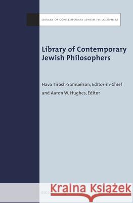 Library of Contemporary Jewish Philosophers (PB Set) Volumes 11-15 Hava Tirosh-Samuelson Aaron W. Hughes 9789004325296