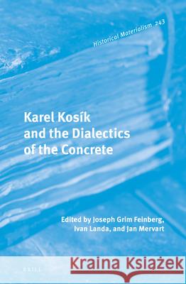 Karel Kosík and the Dialectics of the Concrete Landa, Ivan 9789004325364 Brill