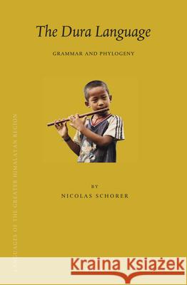 The Dura Language: Grammar and Phylogeny Nicolas Schorer 9789004325609 Brill
