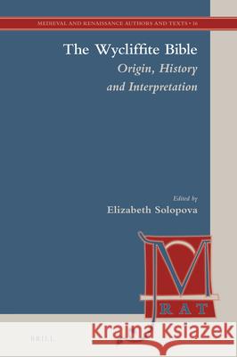 The Wycliffite Bible: Origin, History and Interpretation Elizabeth Solopova 9789004325654 Brill