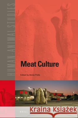 Meat Culture Annie Potts 9789004325845 Brill