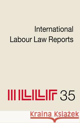 International Labour Law Reports, Volume 35 Jane Aeberhard-Hodges 9789004326583 Brill - Nijhoff