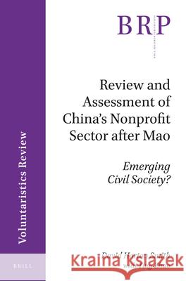Review and Assessment of China's Nonprofit Sector after Mao: Emerging Civil Society? David Horton Smith, Ting Zhao 9789004326613 Brill