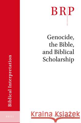 Genocide, the Bible and Biblical Scholarship Shawn Kelley 9789004326682