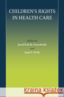 Children's Rights in Health Care Jozef H. H. M. Dorscheidt Jaap E. Doek 9789004327566 Brill - Nijhoff