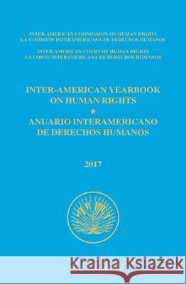 Inter-American Yearbook on Human Rights / Anuario Interamericano de Derechos Humanos, Volume 33 (2017) (Two Volume Set) Inter-American Commission on Human Right 9789004327955 Brill - Nijhoff