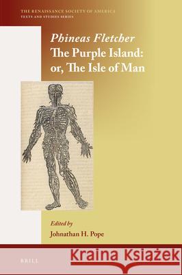 The Purple Island: Or: The Isle of Man Phineas Fletcher, Johnathan H. Pope 9789004328563