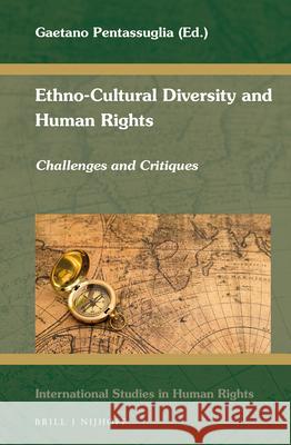 Ethno-Cultural Diversity and Human Rights: Challenges and Critiques Gaetano Pentassuglia 9789004328778 Brill - Nijhoff