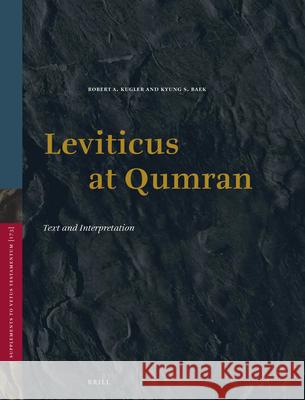 Leviticus at Qumran: Text and Interpretation Robert Kugler Kyung S. Baek 9789004329782 Brill