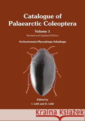 Archostemata-Myxophaga-Adephaga: Revised and Updated Edition Ivan Löbl, Daniel Löbl 9789004330283 Brill