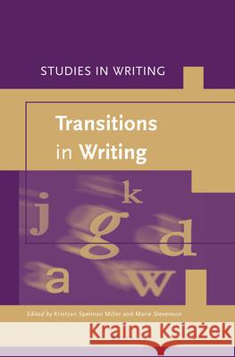 Transitions in Writing Kristyan Spelman Miller, Marie Stevenson 9789004330399 Brill