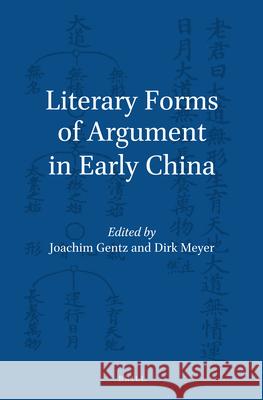 Literary Forms of Argument in Early China Joachim Gentz, Dirk Meyer 9789004331341