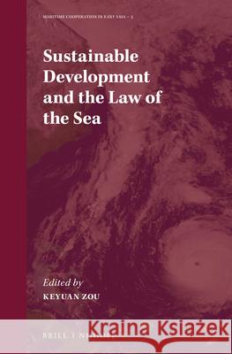 Sustainable Development and the Law of the Sea Zhejiang Da Xue                          Keyuan Zou 9789004332126 Brill - Nijhoff