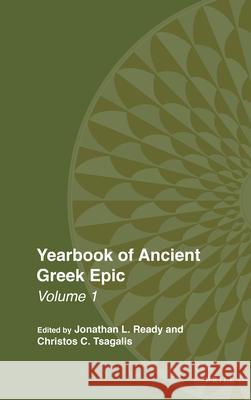 Yearbook of Ancient Greek Epic: Volume 1 Jonathan Ready Christos Tsagalis 9789004334144