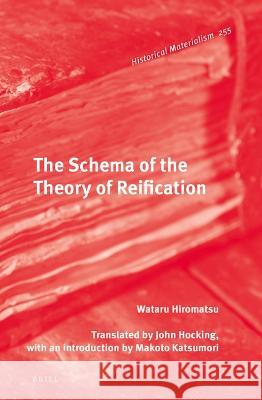 The Schema of the Theory of Reification Wataru Hiromatsu 9789004335103 Brill