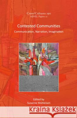 Contested Communities: Communication, Narration, Imagination Susanne Mühleisen 9789004335264 Brill