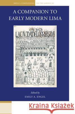 A Companion to Early Modern Lima Emily A. Engel 9789004335356