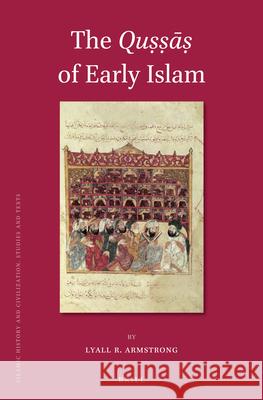 The Quṣṣāṣ of Early Islam Lyall R. Armstrong 9789004335516 Brill