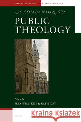 A Companion to Public Theology Sebastian Kim Katie Day 9789004336056 Brill