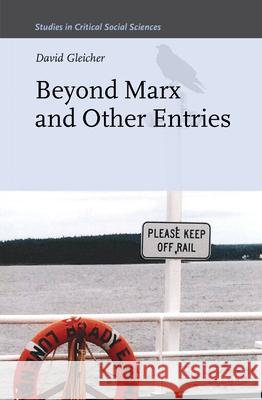 Beyond Marx and Other Entries David Gleicher 9789004337336 Brill